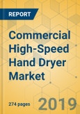 Commercial High-Speed Hand Dryer Market - Global Outlook and Forecast 2019-2024- Product Image