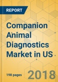 Companion Animal Diagnostics Market in US - Industry Outlook and Forecast 2018-2023- Product Image
