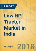 Low HP Tractor Market in India - Industry Outlook and Forecast 2019-2024- Product Image