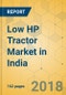 Low HP Tractor Market in India - Industry Outlook and Forecast 2019-2024 - Product Thumbnail Image