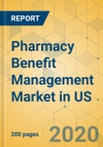 Pharmacy Benefit Management Market in US - Industry Outlook and Forecast 2020-2025- Product Image