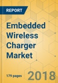 Embedded Wireless Charger Market - Global Outlook and Forecast 2018-2023- Product Image