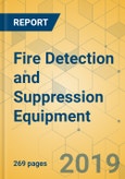 Fire Detection and Suppression Equipment - Global Outlook and Forecast 2019-2024- Product Image