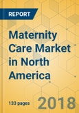 Maternity Care Market in North America - Industry Outlook and Forecast 2017-2023- Product Image