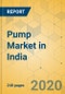 Pump Market in India - Industry Outlook and Forecast 2021-2026 - Product Image