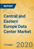 Central and Eastern Europe Data Center Market - Investment Analysis and Growth Opportunities 2020-2025- Product Image