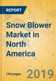 Snow Blower Market in North America - Industry Outlook and Forecast 2019-2024- Product Image