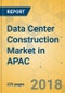 Data Center Construction Market in APAC - Industry Analysis and Forecast 2018-2023 - Product Thumbnail Image
