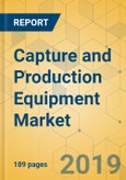 Capture and Production Equipment Market - Global Outlook and Forecast 2019-2024- Product Image