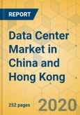 Data Center Market in China and Hong Kong - Industry Outlook and Forecast 2020-2025- Product Image