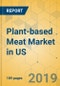 Plant-based Meat Market in US - Industry Outlook and Forecast 2019-2024 - Product Thumbnail Image