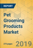 Pet Grooming Products Market - Global Outlook and Forecast 2019-2024- Product Image