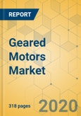 Geared Motors Market - Global Outlook and Forecast 2021-2026- Product Image