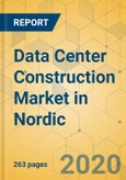 Data Center Construction Market in Nordic - Industry Outlook and Forecast 2020-2025- Product Image