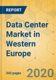 Data Center Market in Western Europe - Industry Outlook and Forecast 2020-2025- Product Image