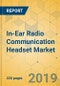 In-Ear Radio Communication Headset Market - Global Outlook and Forecast 2019-2024 - Product Thumbnail Image