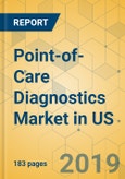 Point-of-Care Diagnostics Market in US - Industry Outlook and Forecast 2019-2024- Product Image