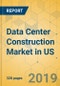 Data Center Construction Market in US - Industry Outlook and Forecast 2019-2024 - Product Thumbnail Image