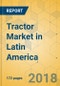Tractor Market in Latin America - Industry Outlook and Forecast 2018-2023 - Product Thumbnail Image