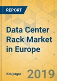 Data Center Rack Market in Europe - Industry Outlook and Forecast 2019-2024- Product Image