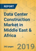 Data Center Construction Market in Middle East & Africa - Industry Outlook and Forecast 2019-2024- Product Image