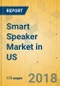 Smart Speaker Market in US - Industry Outlook and Forecast 2018-2023 - Product Thumbnail Image