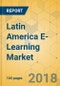 Latin America E-Learning Market - Industry Outlook and Forecast 2018-2023 - Product Thumbnail Image