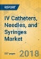 IV Catheters, Needles, and Syringes Market - Global Outlook and Forecast 2018-2023 - Product Thumbnail Image