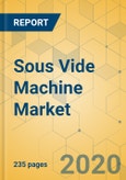 Sous Vide Machine Market - Global Outlook and Forecast 2020 - 2025- Product Image
