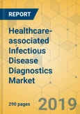 Healthcare-associated Infectious Disease Diagnostics Market - Global Outlook and Forecast 2019-2024- Product Image
