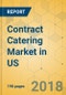 Contract Catering Market in US - Industry Outlook and Forecast 2018-2023 - Product Thumbnail Image