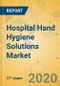 Hospital Hand Hygiene Solutions Market - Global Outlook & Forecast 2020-2025 - Product Thumbnail Image