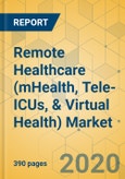 Remote Healthcare (mHealth, Tele-ICUs, & Virtual Health) Market - Global Outlook and Forecast 2020-2025- Product Image