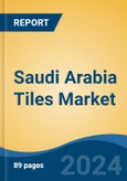 Saudi Arabia Tiles Market Competition, Forecast and Opportunities, 2028- Product Image