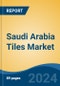 Saudi Arabia Tiles Market Competition, Forecast and Opportunities, 2028 - Product Thumbnail Image