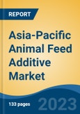 Asia-Pacific Animal Feed Additive Market, By Country, By Competition Forecast & Opportunities, 2018-2028F- Product Image