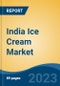India Ice Cream Market, By Region, Competition, Forecast and Opportunities, 2019-2029F - Product Image