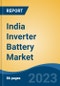 India Inverter Battery Market, Competition, Forecast & Opportunities, 2028 - Product Image