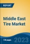 Middle East Tire Market Competition Forecast & Opportunities, 2028 - Product Image