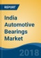 India Automotive Bearings Market By Vehicle Type (Two-Wheeler, Passenger Car & Others), By Type (Deep Grove Ball Bearing Angular, Tapered Roller Bearing & Others), By Demand Category (OEM Vs. Replacement), Competition Forecast & Opportunities, 2025 - Product Thumbnail Image