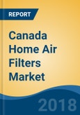 Canada Home Air Filters Market By Filter Type (HEPA Home Air Filters, Activated Carbon Home Air Filters, Ion & Ozone Home Air Filters & Electrostatic Precipitator Home Air Filters), Competition Forecast & Opportunities, 2013-2023- Product Image