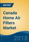Canada Home Air Filters Market By Filter Type (HEPA Home Air Filters, Activated Carbon Home Air Filters, Ion & Ozone Home Air Filters & Electrostatic Precipitator Home Air Filters), Competition Forecast & Opportunities, 2013-2023 - Product Thumbnail Image