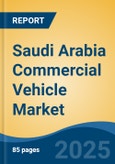 Saudi Arabia Commercial Vehicle Market, By Region, Competition, Forecast & Opportunities, 2020-2030F- Product Image