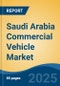 Saudi Arabia Commercial Vehicle Market, By Region, Competition, Forecast & Opportunities, 2020-2030F - Product Thumbnail Image
