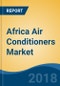 Africa Air Conditioners Market By Product Type (High Wall Splits, Windows, Ducted Systems, VRF Systems, Chillers Systems & Others), By End Use Sector (Commercial/ Industrial & Residential), Competition Forecast & Opportunities, 2013-2023 - Product Thumbnail Image