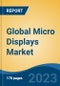Global Micro Displays Market - Global Industry Size, Share, Trends, Opportunity, and Forecast, 2018-2028F - Product Thumbnail Image
