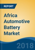 Africa Automotive Battery Market By Type (Flooded, VRLA AGM and VRLA GEL), By Demand Type (OEM Vs. Replacement), By Segment (Passenger Car, Medium & Heavy Commercial Vehicles and Others), By Country, Competition Forecast & Opportunities, 2013-2023- Product Image