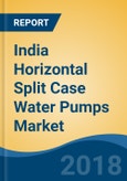 India Horizontal Split Case Water Pumps Market By Type (Single Stage and Multistage), By End Use Industry (Water & Waste Water, Agriculture, Building Services, Oil & Gas, Power and Others), Competition Forecast & Opportunities, 2013-2023- Product Image
