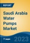 Saudi Arabia Water Pumps Market Competition, Forecast and Opportunities, 2028 - Product Image