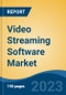 Video Streaming Software Market - Global Industry Size, Share, Trends, Opportunities and Forecast, 2018-2028 - Product Thumbnail Image